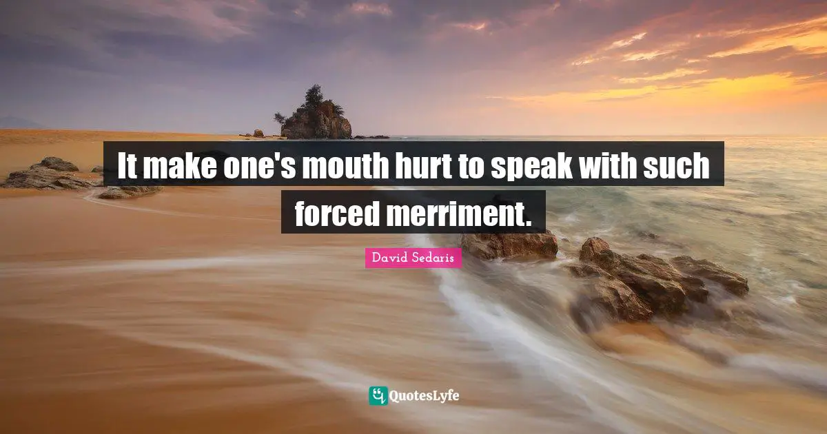 It make one's mouth hurt to speak with such forced merriment.