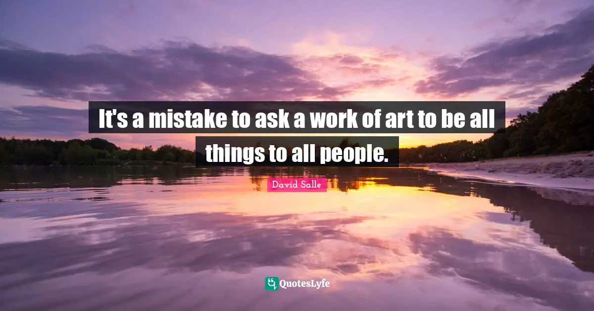 It's a mistake to ask a work of art to be all things to all people.