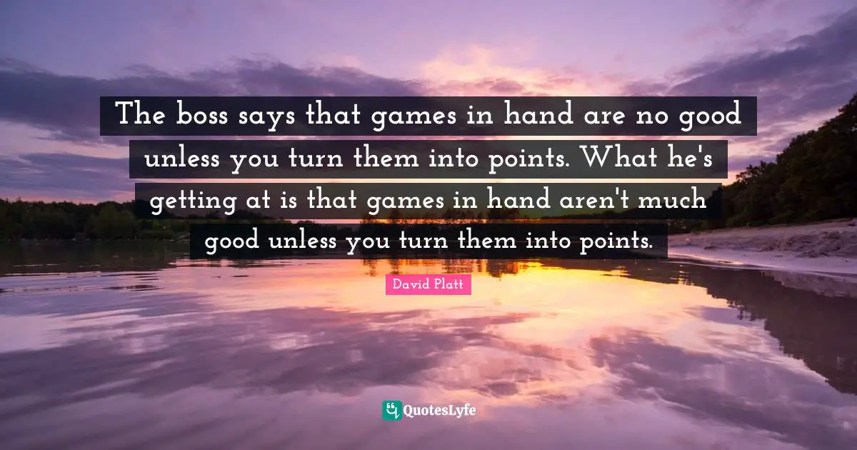 The boss says that games in hand are no good unless you turn them into points. What he's getting at is that games in hand aren't much good unless you turn them into points.