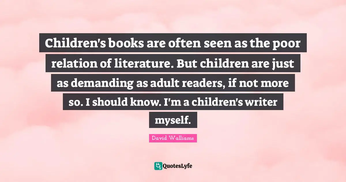 Children's books are often seen as the poor relation of literature. But children are just as demanding as adult readers, if not more so. I should know. I'm a children's writer myself.
