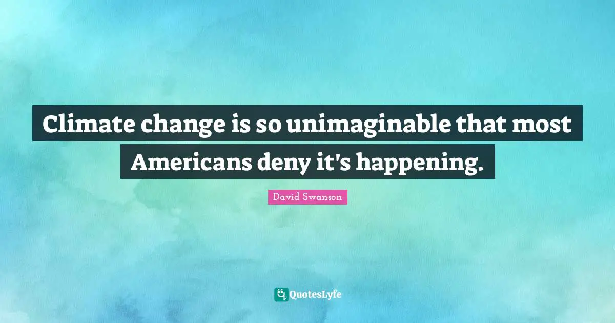 Climate change is so unimaginable that most Americans deny it's happening.