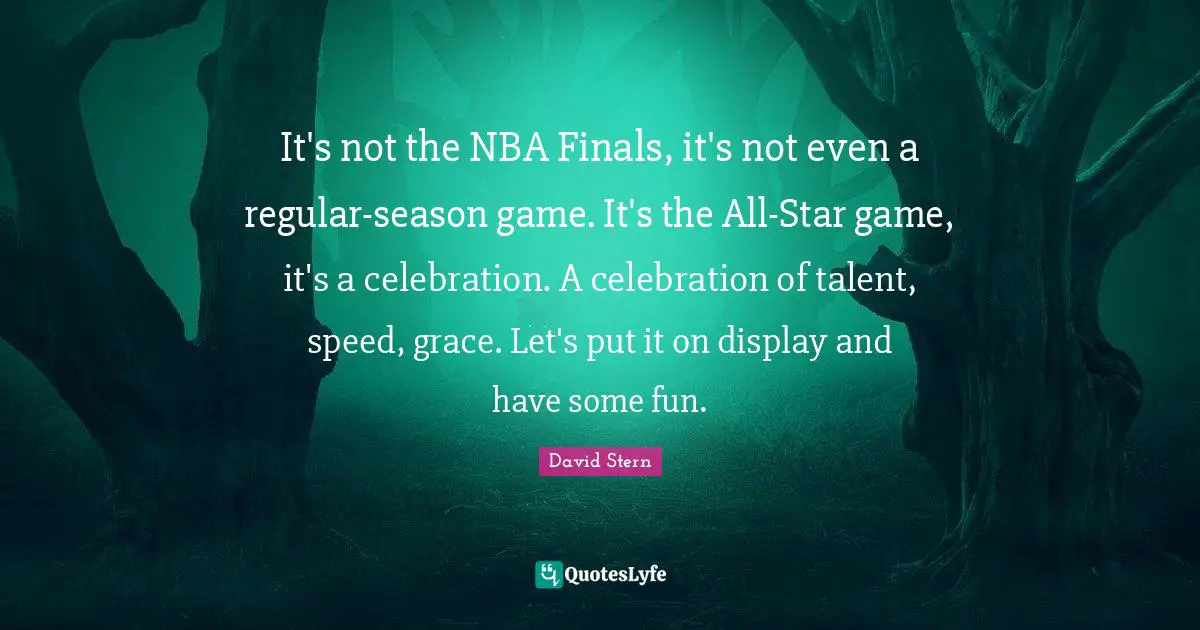 It's not the NBA Finals, it's not even a regular-season game. It's the All-Star game, it's a celebration. A celebration of talent, speed, grace. Let's put it on display and have some fun.