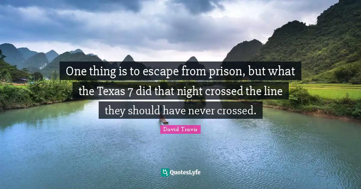 One thing is to escape from prison, but what the Texas 7 did that night crossed the line they should have never crossed.