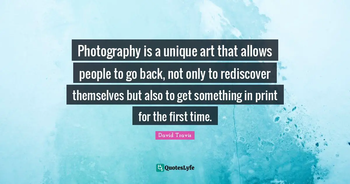 Photography is a unique art that allows people to go back, not only to rediscover themselves but also to get something in print for the first time.