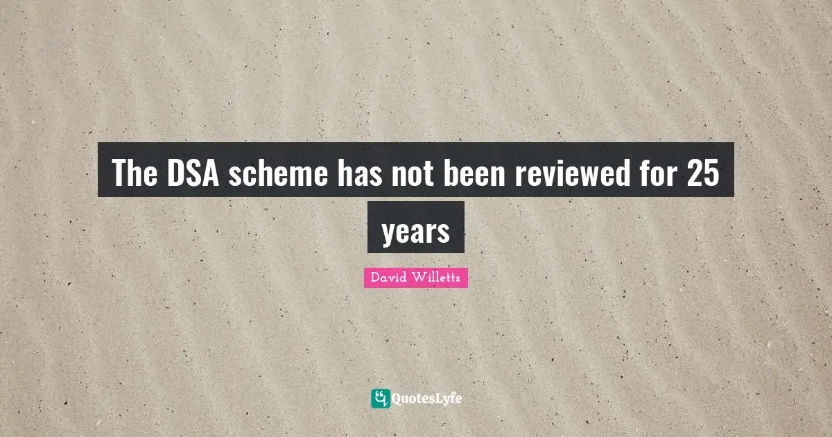 The DSA scheme has not been reviewed for 25 years