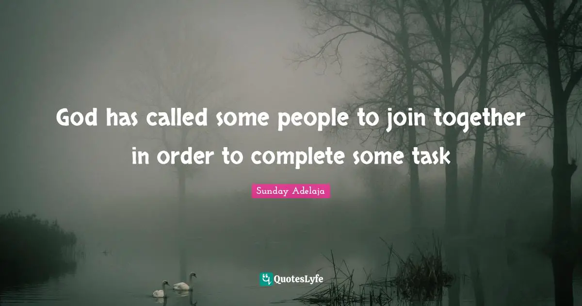 God has called some people to join together in order to complete some task