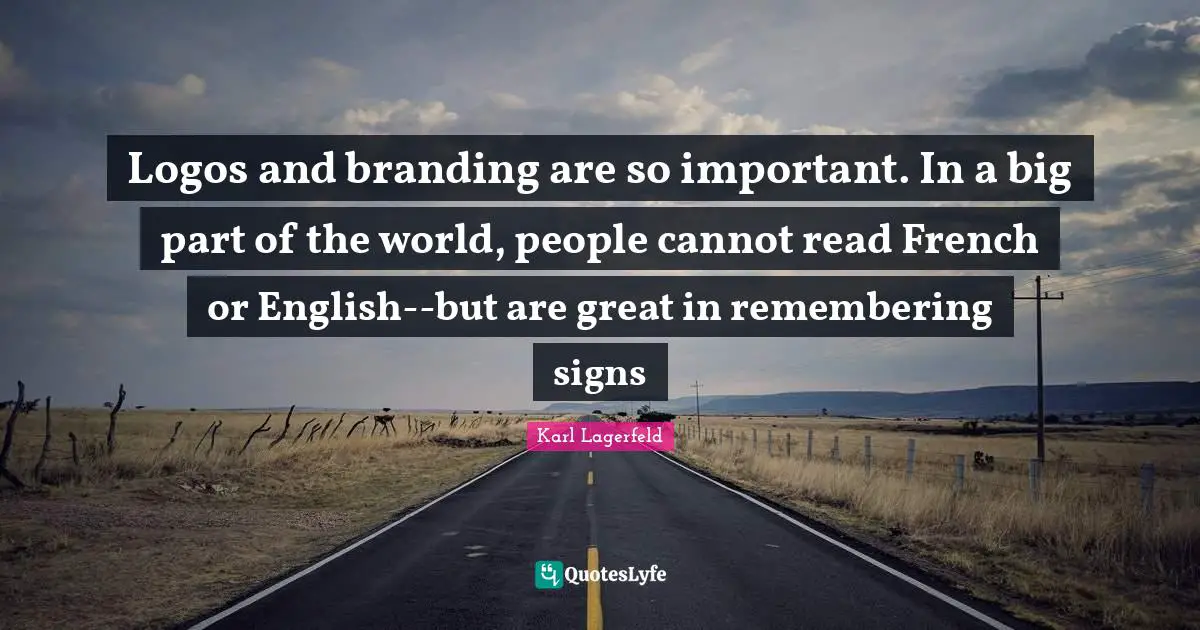 Logos and branding are so important. In a big part of the world, people cannot read French or English--but are great in remembering signs