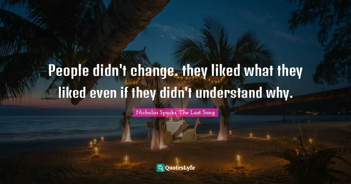 People didn't change. they liked what they liked even if they didn't understand why.