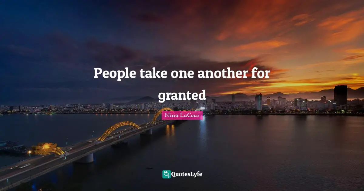 On Hold Quotes: "People take one another for granted"