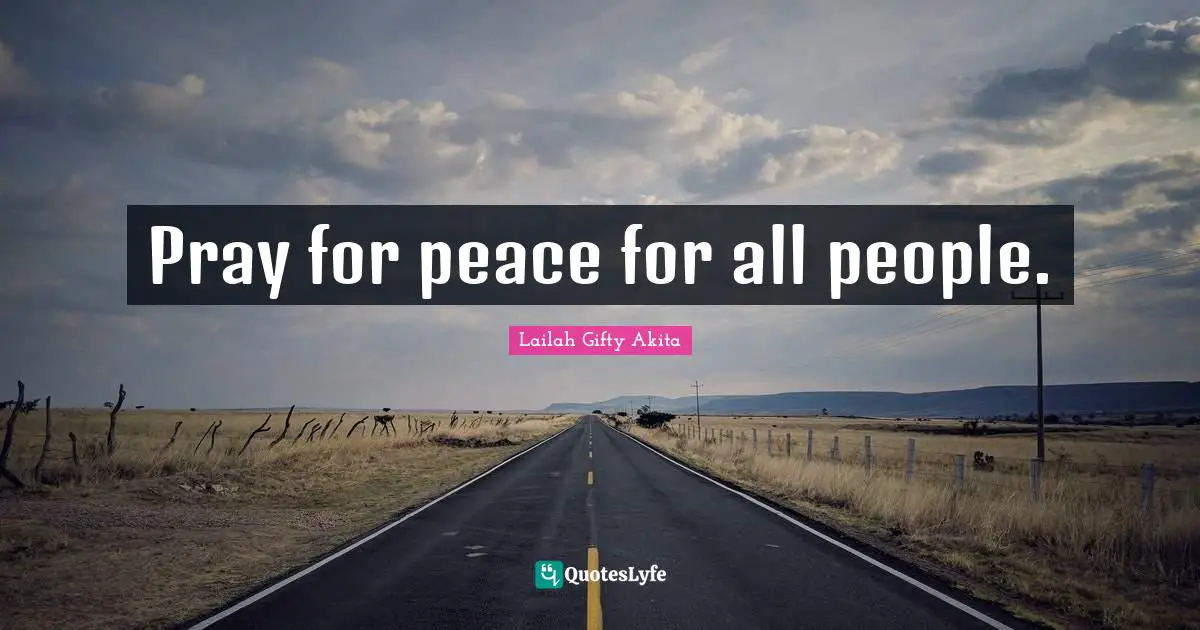 Pray for peace for all people.