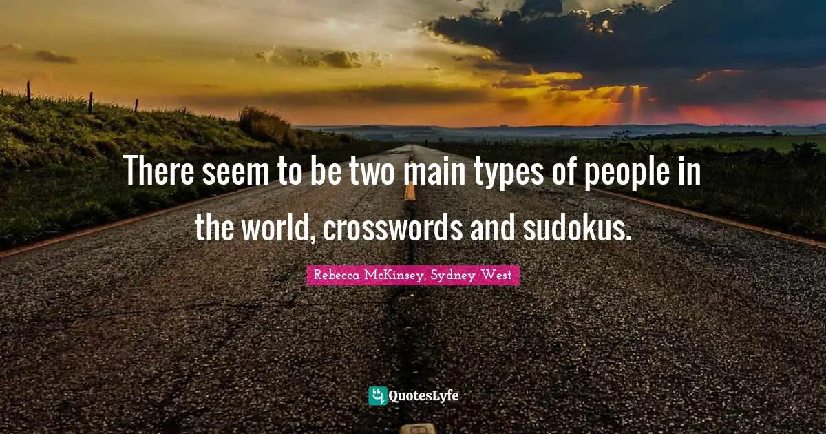 There seem to be two main types of people in the world, crosswords and sudokus.