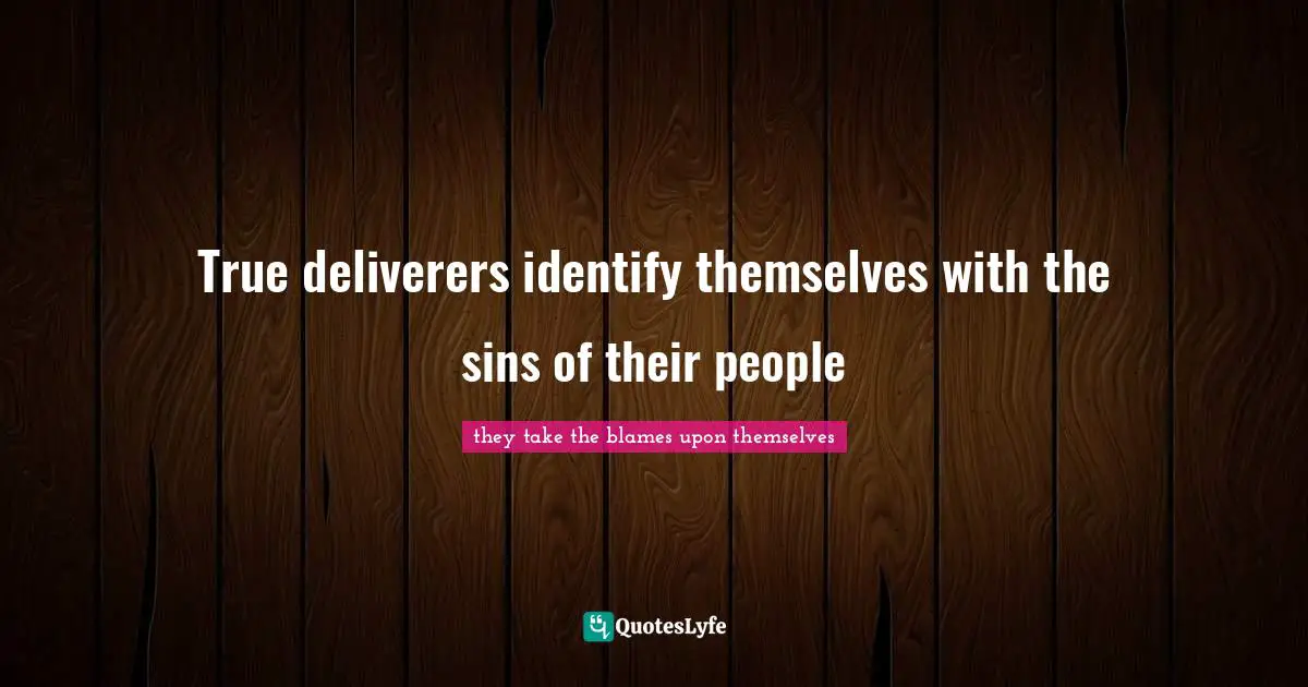 True deliverers identify themselves with the sins of their people