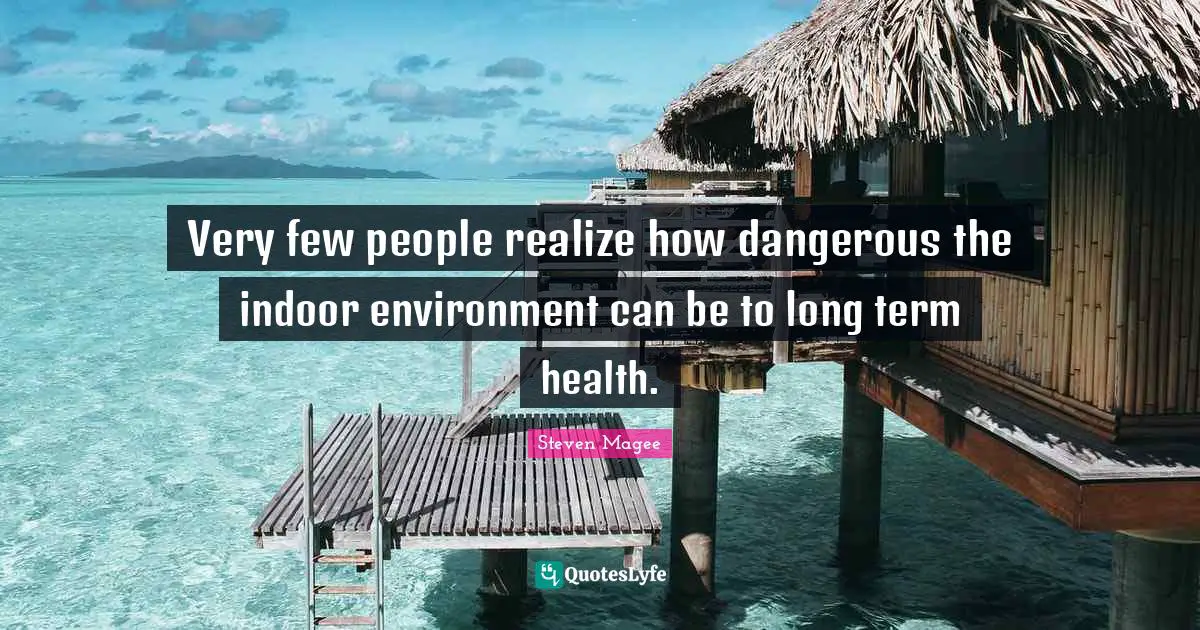 Very few people realize how dangerous the indoor environment can be to long term health.