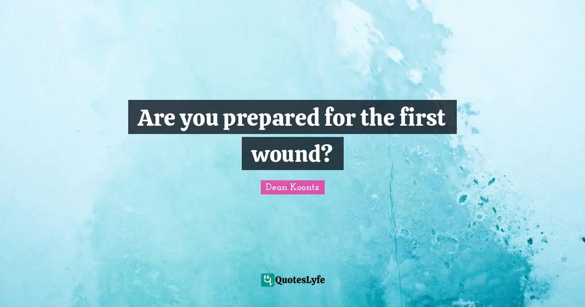Are you prepared for the first wound?