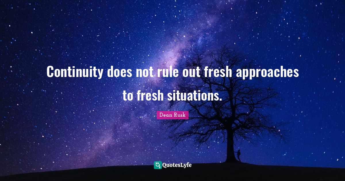 Continuity does not rule out fresh approaches to fresh situations