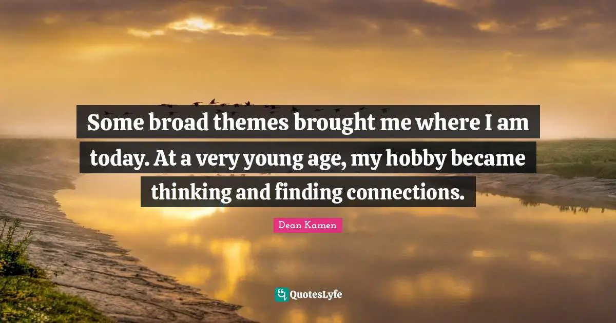 Some broad themes brought me where I am today. At a very young age, my hobby became thinking and finding connections.