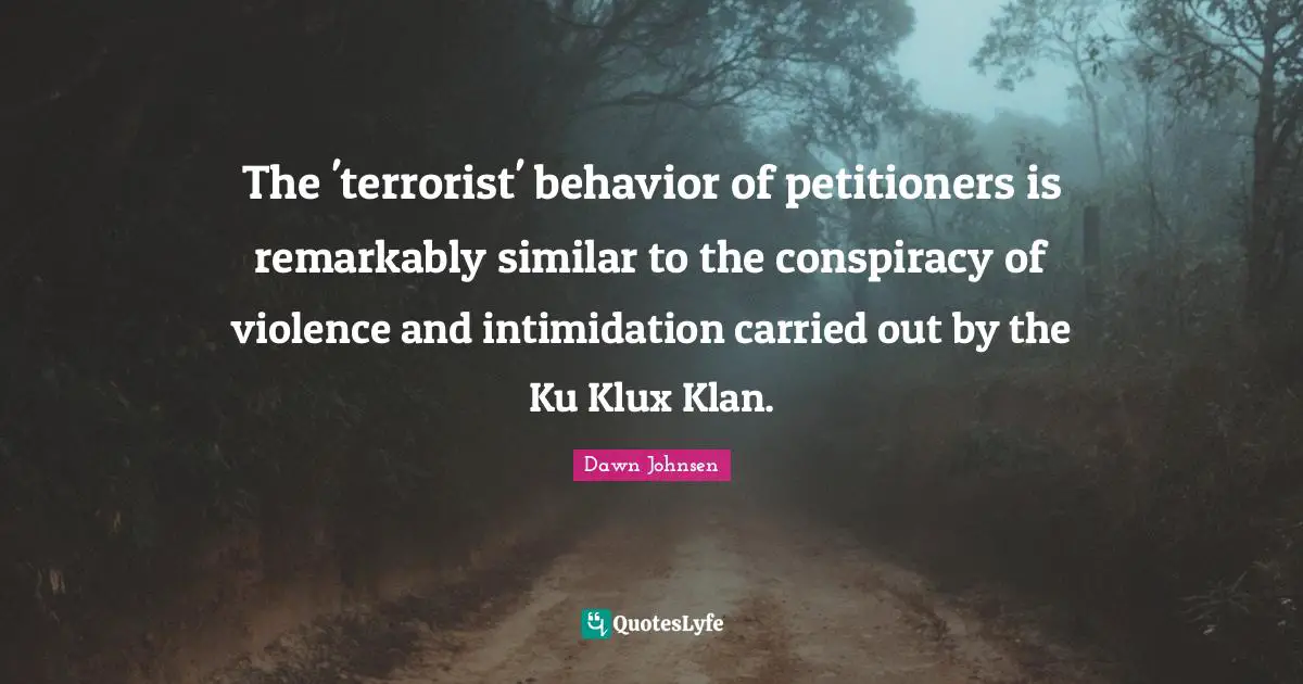 The 'terrorist' behavior of petitioners is remarkably similar to the conspiracy of violence and intimidation carried out by the Ku Klux Klan.
