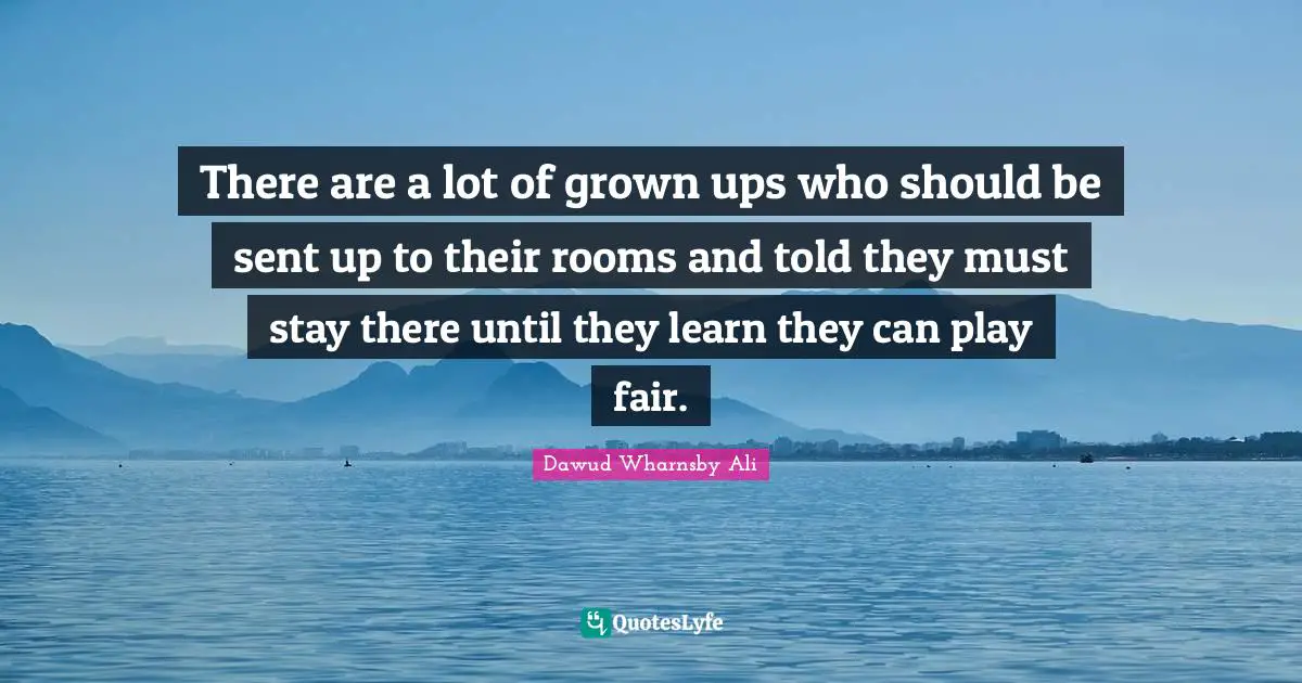 There are a lot of grown ups who should be sent up to their rooms and told they must stay there until they learn they can play fair.