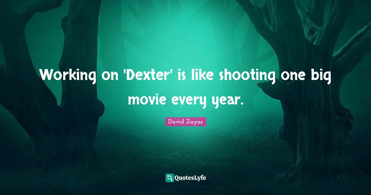 Working on 'Dexter' is like shooting one big movie every year.