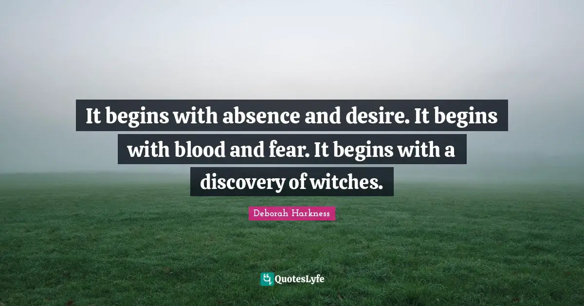 It begins with absence and desire. It begins with blood and fear. It begins with a discovery of witches.