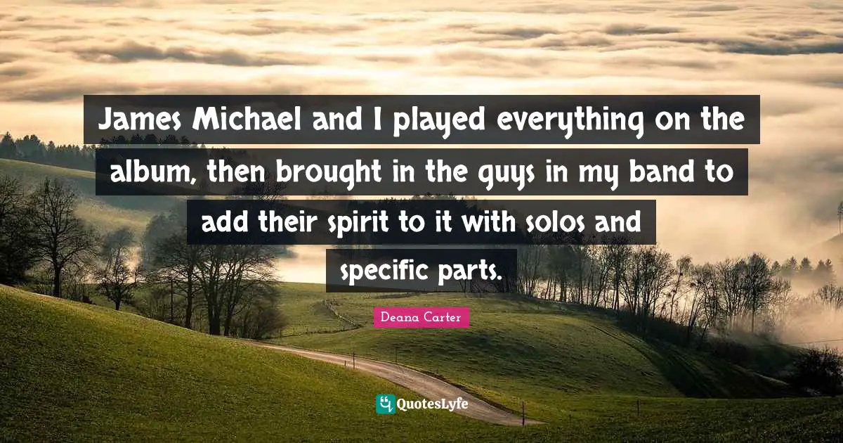 James Michael and I played everything on the album, then brought in the guys in my band to add their spirit to it with solos and specific parts.