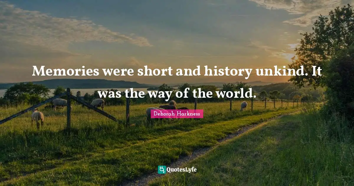Memories were short and history unkind. It was the way of the world.