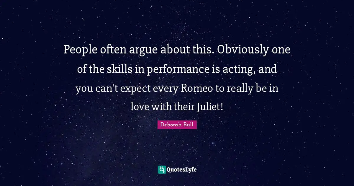 People often argue about this. Obviously one of the skills in performance is acting, and you can't expect every Romeo to really be in love with their Juliet!