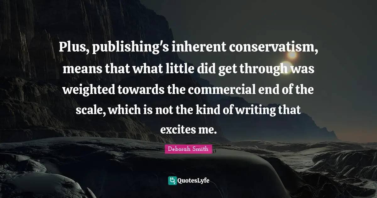 Plus, publishing's inherent conservatism, means that what little did get through was weighted towards the commercial end of the scale, which is not the kind of writing that excites me.
