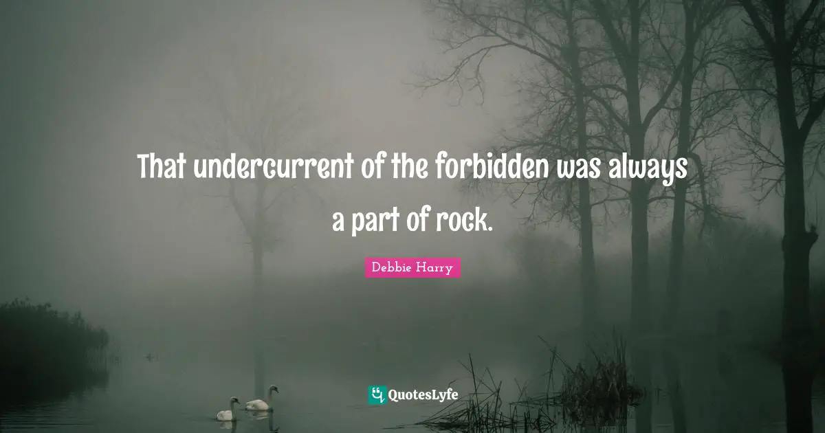 That undercurrent of the forbidden was always a part of rock.