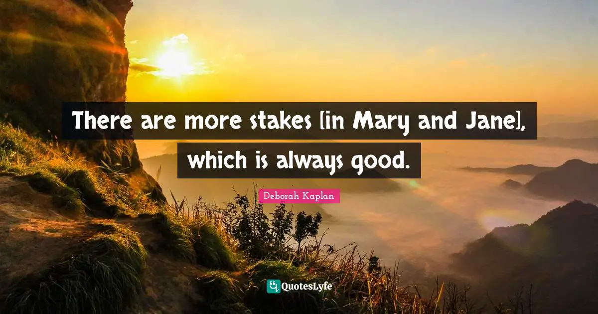 There are more stakes [in Mary and Jane], which is always good.