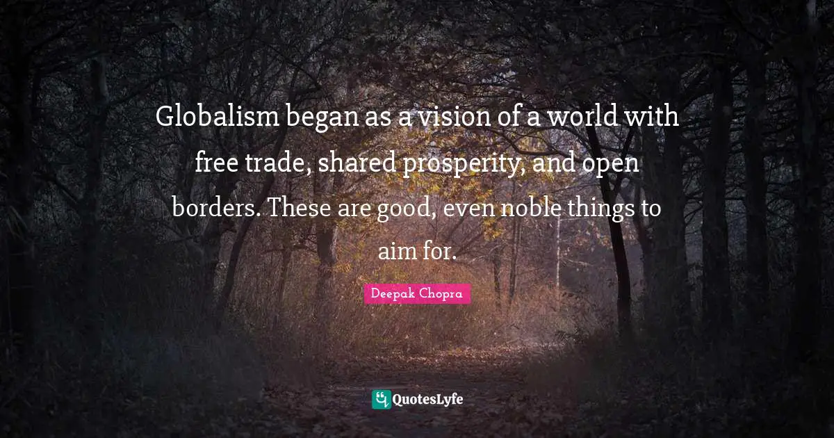Globalism began as a vision of a world with free trade, shared prosperity, and open borders. These are good, even noble things to aim for.