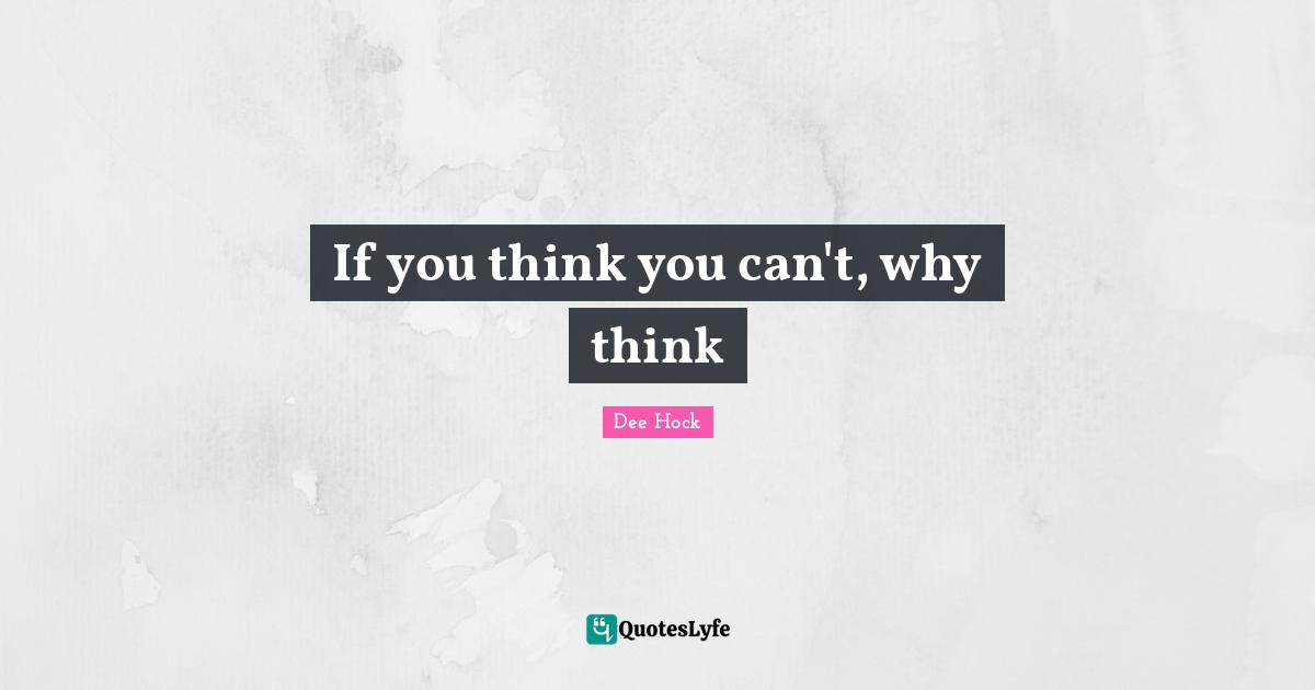 If you think you can't, why think