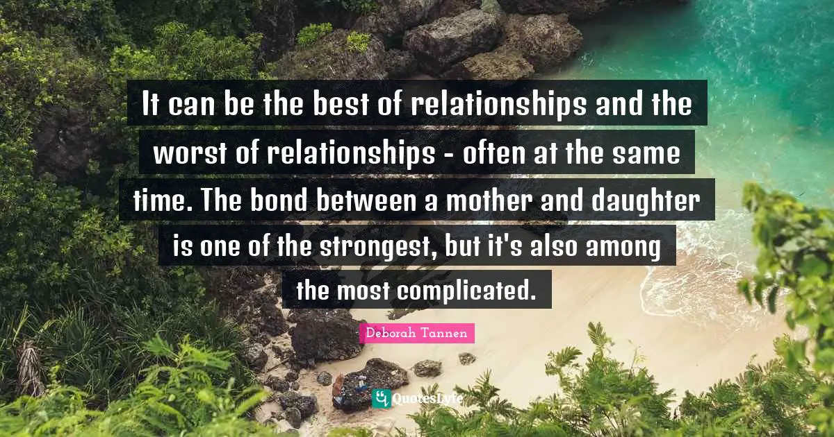 It can be the best of relationships and the worst of relationships - often at the same time. The bond between a mother and daughter is one of the strongest, but it's also among the most complicated.