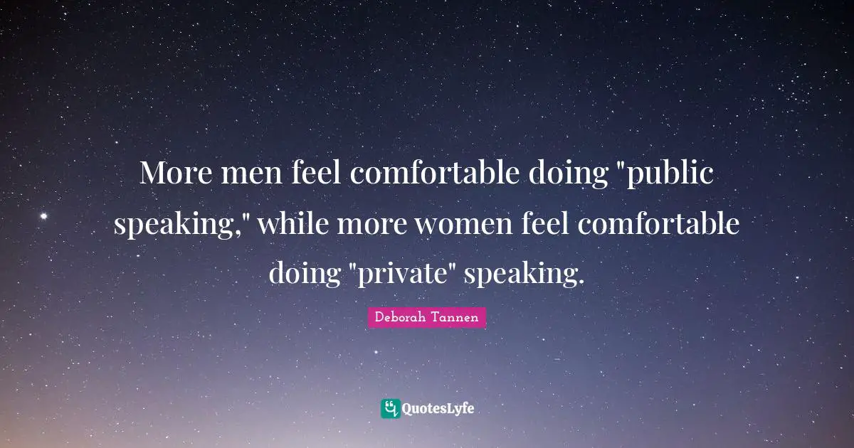 More men feel comfortable doing "public speaking," while more women feel comfortable doing "private" speaking.