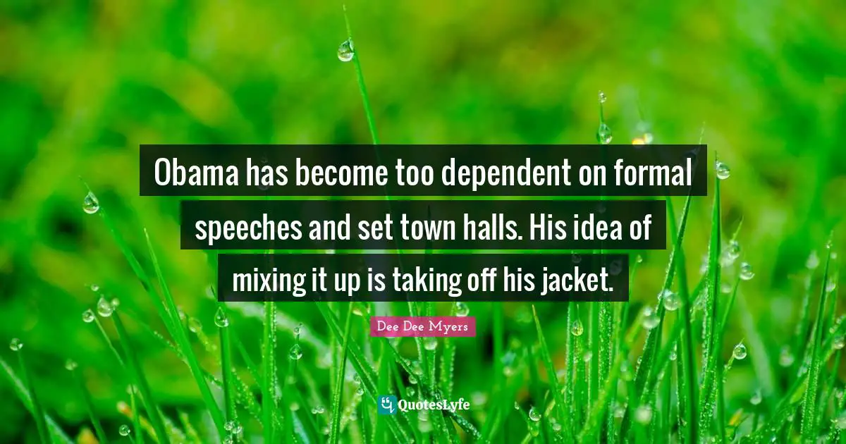 Obama has become too dependent on formal speeches and set town halls. His idea of mixing it up is taking off his jacket.