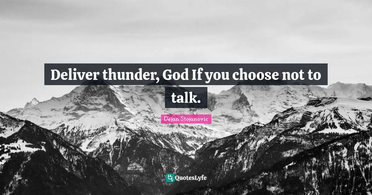 Thunder Quotes: "Deliver thunder, God If you choose not to talk."