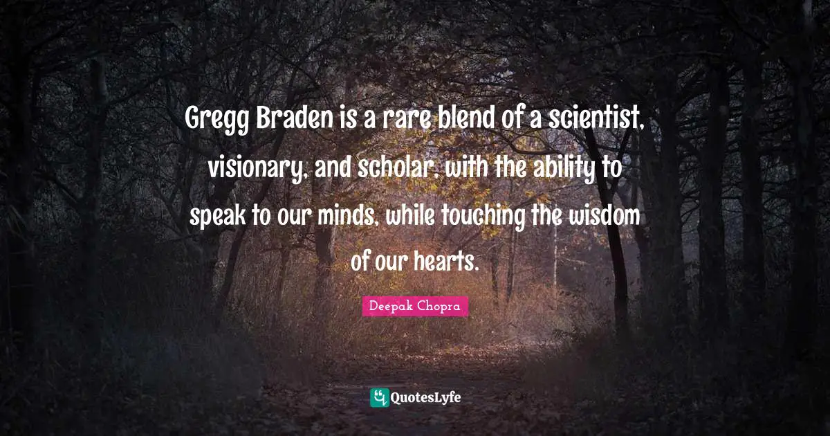 Gregg Braden is a rare blend of a scientist, visionary, and scholar, with the ability to speak to our minds, while touching the wisdom of our hearts.