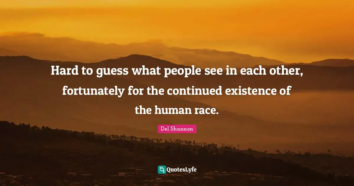 Hard to guess what people see in each other, fortunately for the continued existence of the human race.