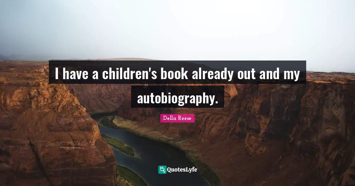 I have a children's book already out and my autobiography.