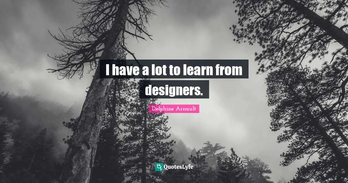 I have a lot to learn from designers.
