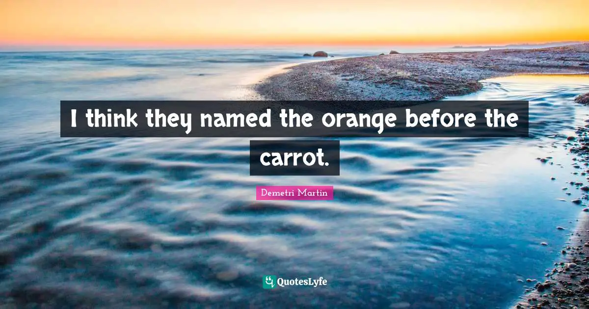 I think they named the orange before the carrot.