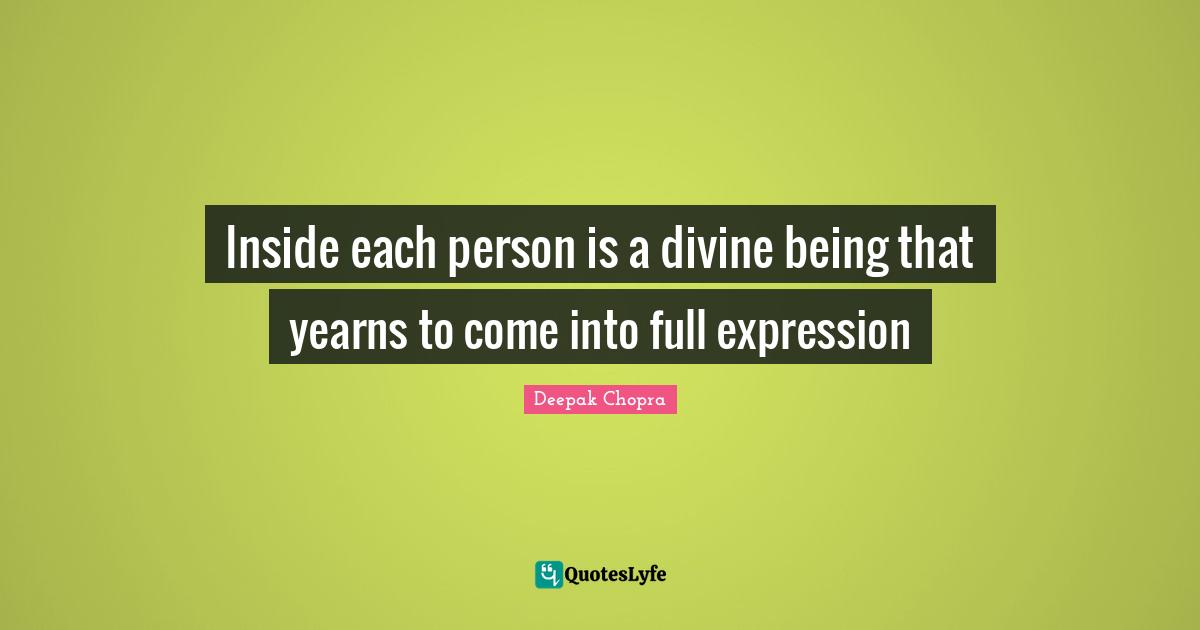 Inside each person is a divine being that yearns to come into full expression