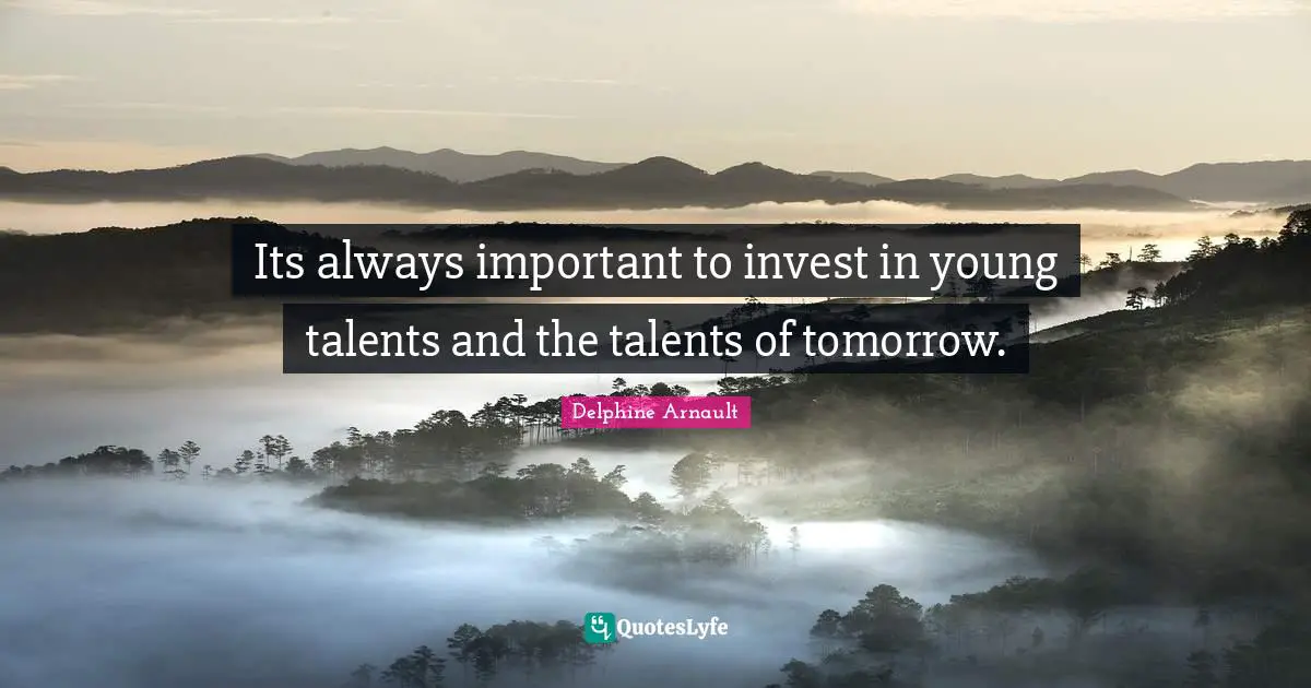 Its always important to invest in young talents and the talents of tomorrow.