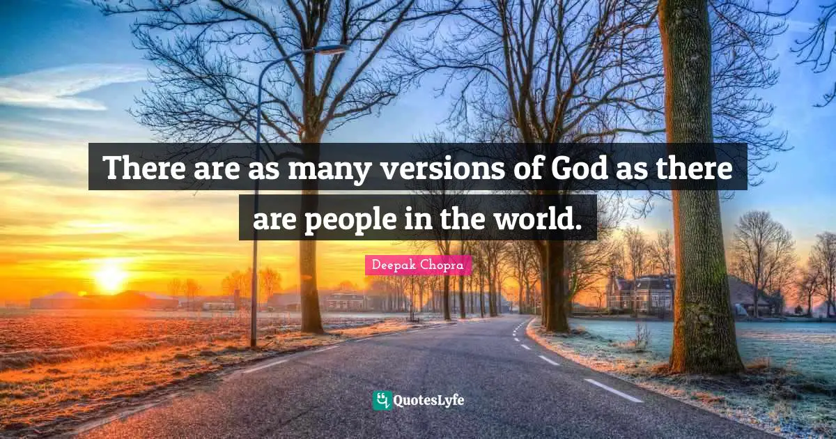 There are as many versions of God as there are people in the world.