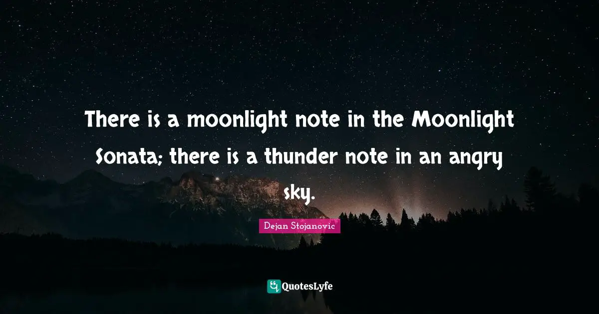 Thunder Quotes: "There is a moonlight note in the Moonlight Sonata; there is a thunder note in an angry sky."