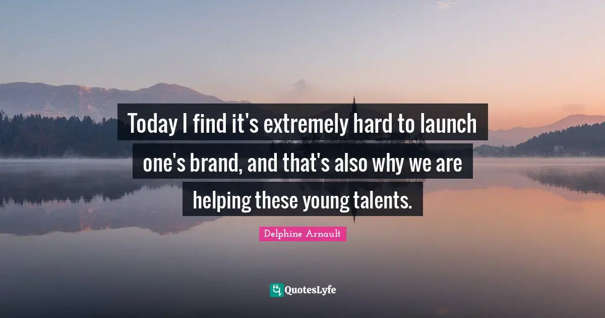 Today I find it's extremely hard to launch one's brand, and that's also why we are helping these young talents.