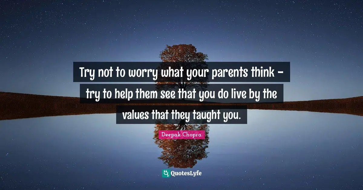 Try not to worry what your parents think - try to help them see that you do live by the values that they taught you.