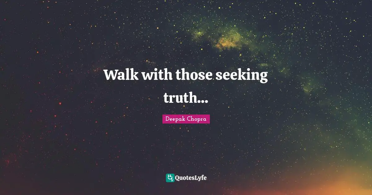 Walk with those seeking truth...