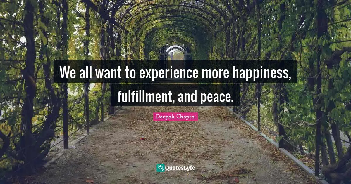 We all want to experience more happiness, fulfillment, and peace.