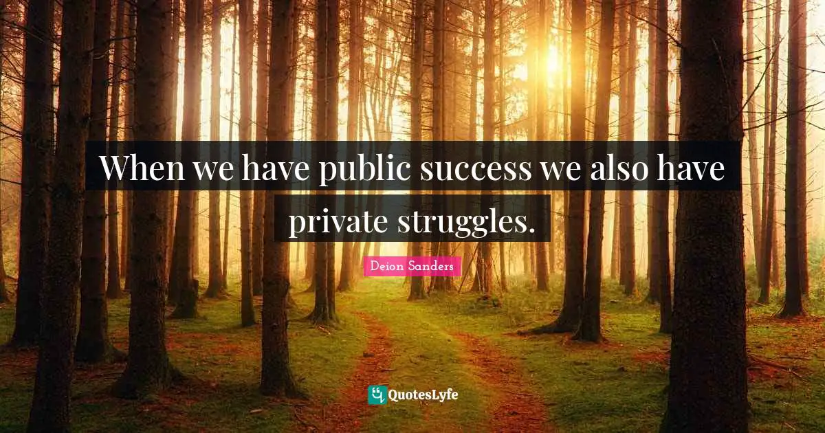 When we have public success we also have private struggles.